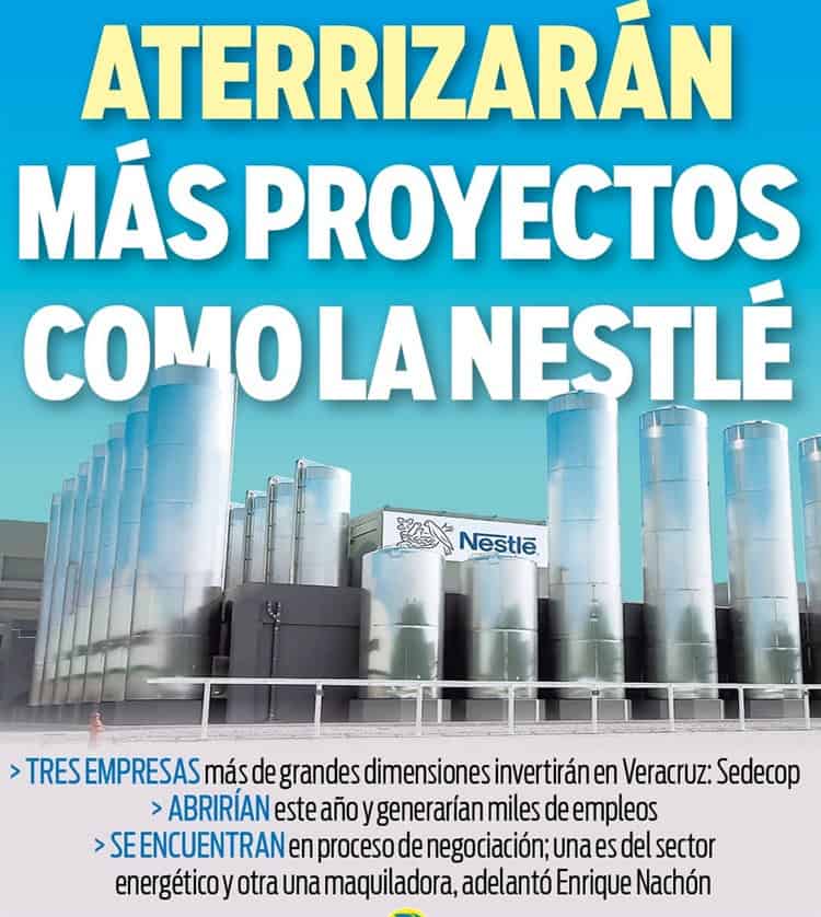 Aterrizarán más proyectos como la Nestlé en Veracruz (+Video)