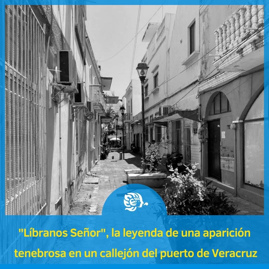 ´Líbranos Señor´ la leyenda de una aparición tenebrosa en un callejón de Veracruz