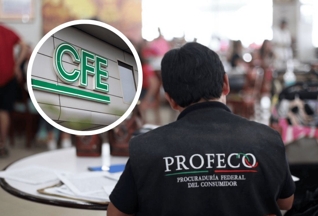 ¿Problemas con CFE? Estas son las 5 quejas que no podrán ser resueltas ante Profeco