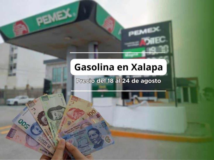 Gasolina en Xalapa; ¿dónde estará más barata del 18 al 24 de agosto?