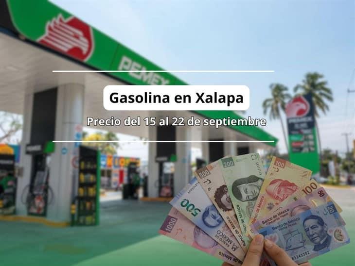 Precio de la gasolina en Xalapa del 15 al 22 de septiembre: ¿subió?