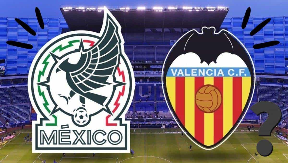 México vs Valencia: horario y dónde ver EN VIVO el juego amistoso