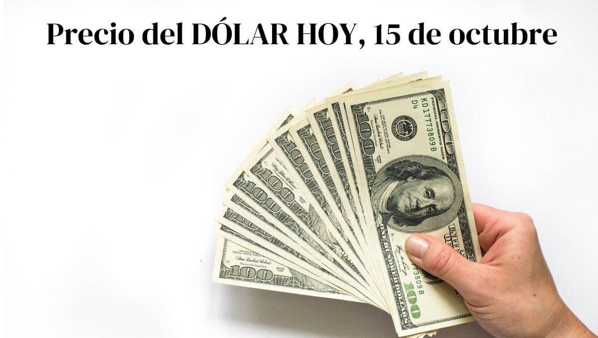 Precio del dolar en México: ¿cuál es el tipo de cambio hoy 15 de octubre?