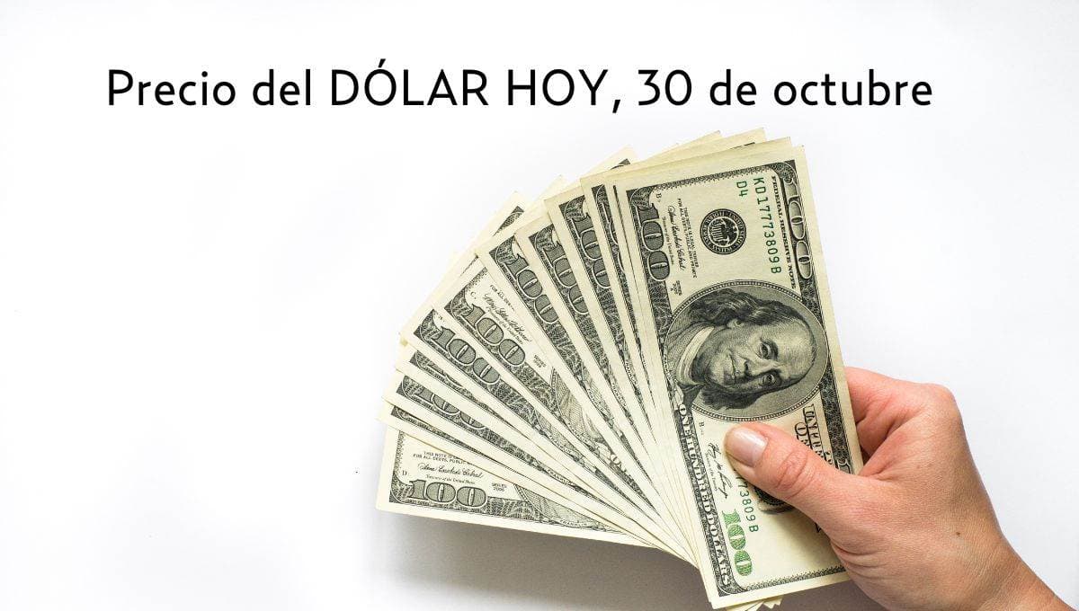 Dolar HOY: así se cotiza frente al peso hoy 30 de octubre