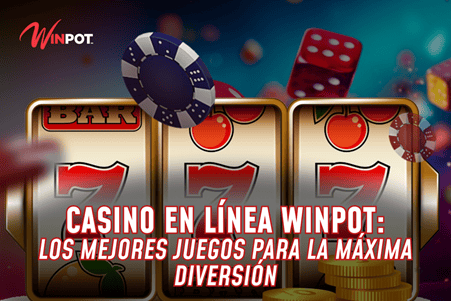 Casino en línea Winpot: Los mejores juegos para la máxima diversión