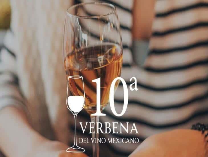 Estas son las vinícolas que ofrecerán catas en la 10a. Verbena del Vino Mexicano