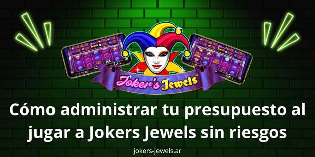 Cómo administrar tu presupuesto al jugar a Jokers Jewels sin riesgos