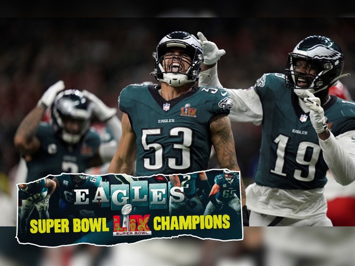 ¡Campeones! Eagles de Philadelphia dan el golpe en el Super Bowl LIX