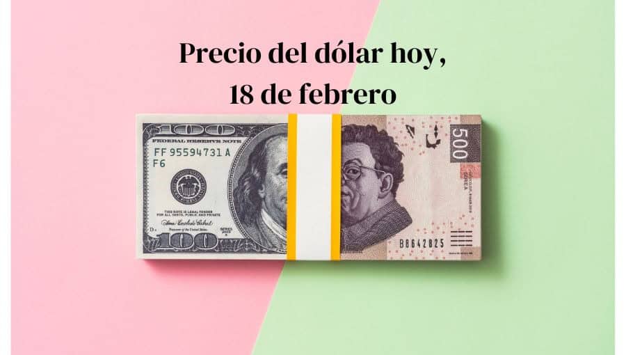 Precio del dólar hoy martes 18 de febrero: así va el tipo de cambio