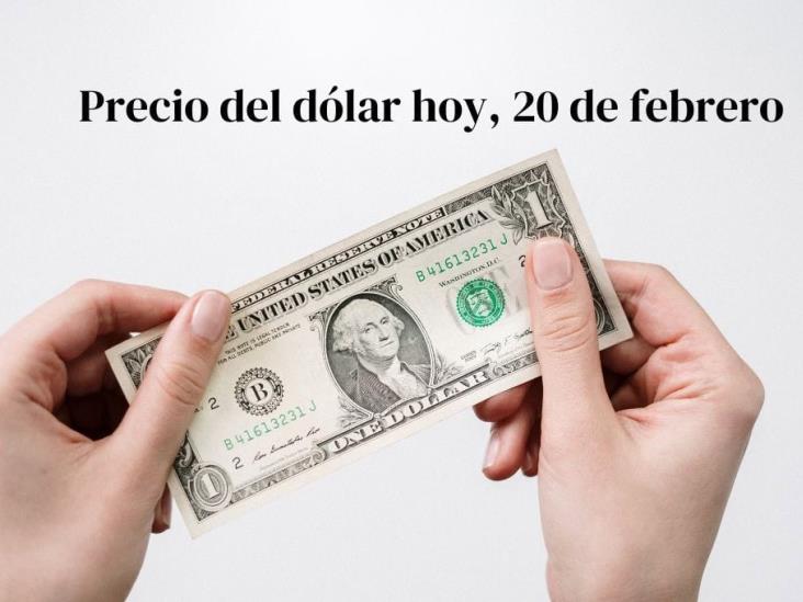 Precio del dólar hoy jueves 20 de febrero: así va el tipo de cambio