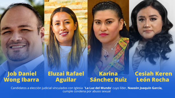 Piden cancelar candidaturas judiciales de miembros de la Luz del Mundo ¿Quiénes son?