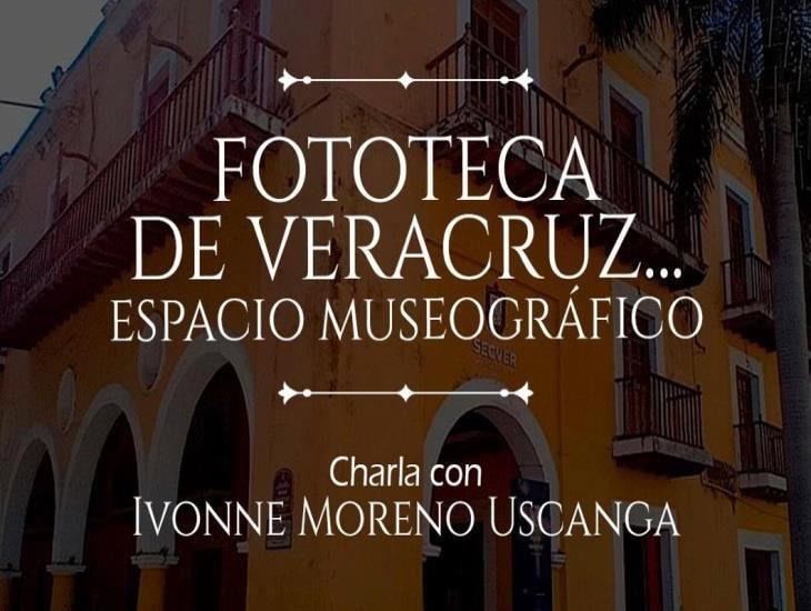 Ivonne Moreno Uscanga presentará charla sobre la Fototeca de Veracruz