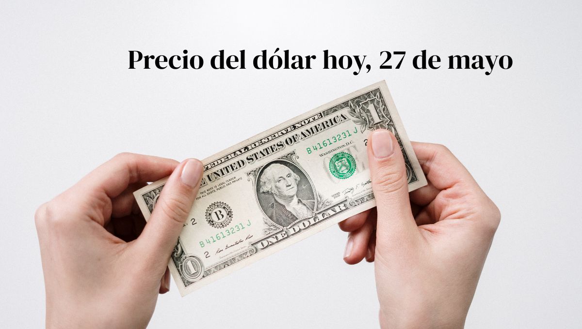 Precio del dólar hoy martes 27 de mayo: así va el tipo de cambio