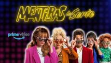 Mentiras La Serie: Fecha y hora de estreno en Prime Video México