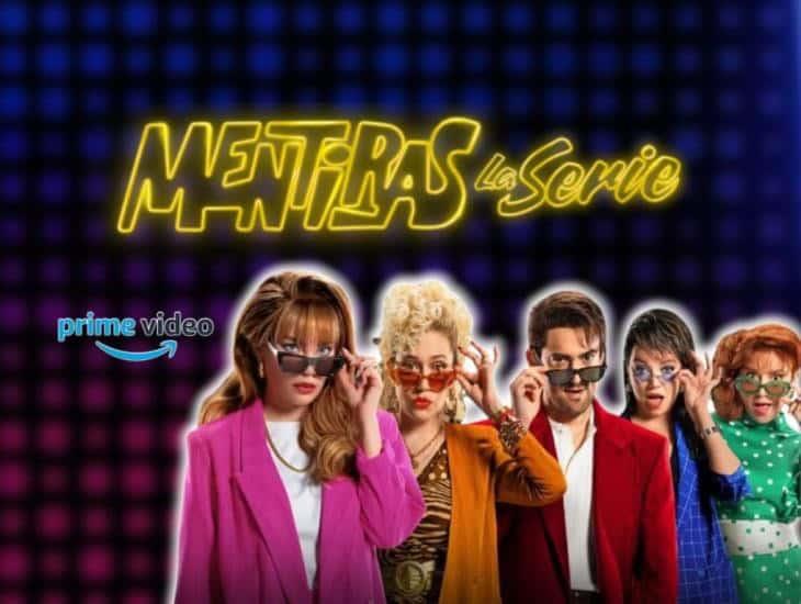 Mentiras La Serie: Fecha y hora de estreno en Prime Video México